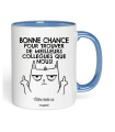Mug Bonne chance pour trouver de meilleurs collègue que nous