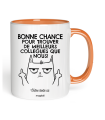 Mug Bonne chance pour trouver de meilleurs collègue que nous