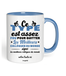 Mug Ce Type est assez fou pour quitter les meilleurs collègues