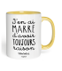 Mug J'en ai marre d'avoir toujours raison