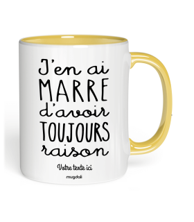 Mug J'en ai marre d'avoir toujours raison