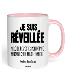 Mug Je suis réveillée merci de respecter mon intimité pendant cette période difficile
