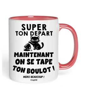 Tasse Super ton départ, maintenant on se tape ton boulot !