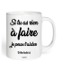 Mug si tu as rien Ă faire je peux t'aider