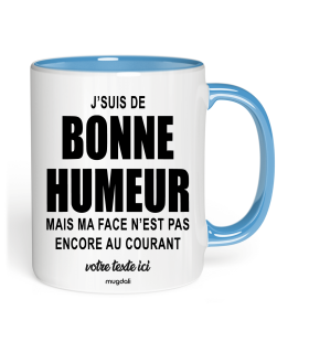 Mug j'suis de bonne humeur mais ma face n'est pas encore au courant