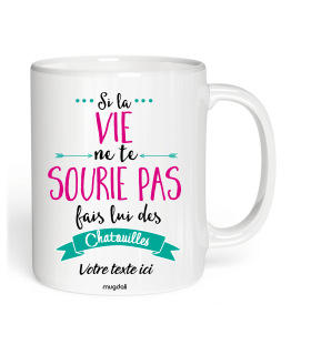 Mug Si la Vie ne te souris pas fais lui des chatouilles