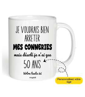 Mug "je voudrai bien arrêter mes conneries mais désolé je n'ai que 50 ans"