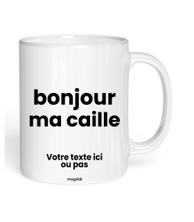 Tasse bonjour ma caille