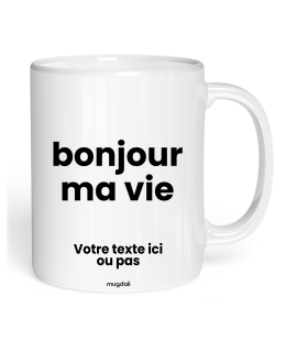 Tasse bonjour ma vie