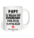 Tasse Papy on a essayé de te trouver le meilleur des cadeaux mais hélas tu m'as déjà