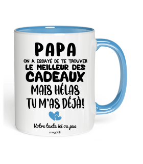 Tasse Papa on a essayé de te trouver le meilleur des cadeaux mais hélas tu m'as déjà