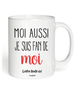 Mug "Moi aussi je suis fan de moi"
